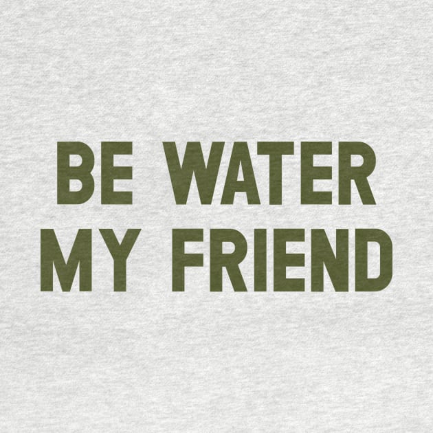 Be Water My Friend, green by Perezzzoso